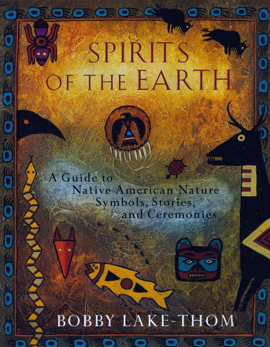 Spirits of the Earth: A Guide to Native American Nature Symbols, Stories, and Ceremonies - 4778