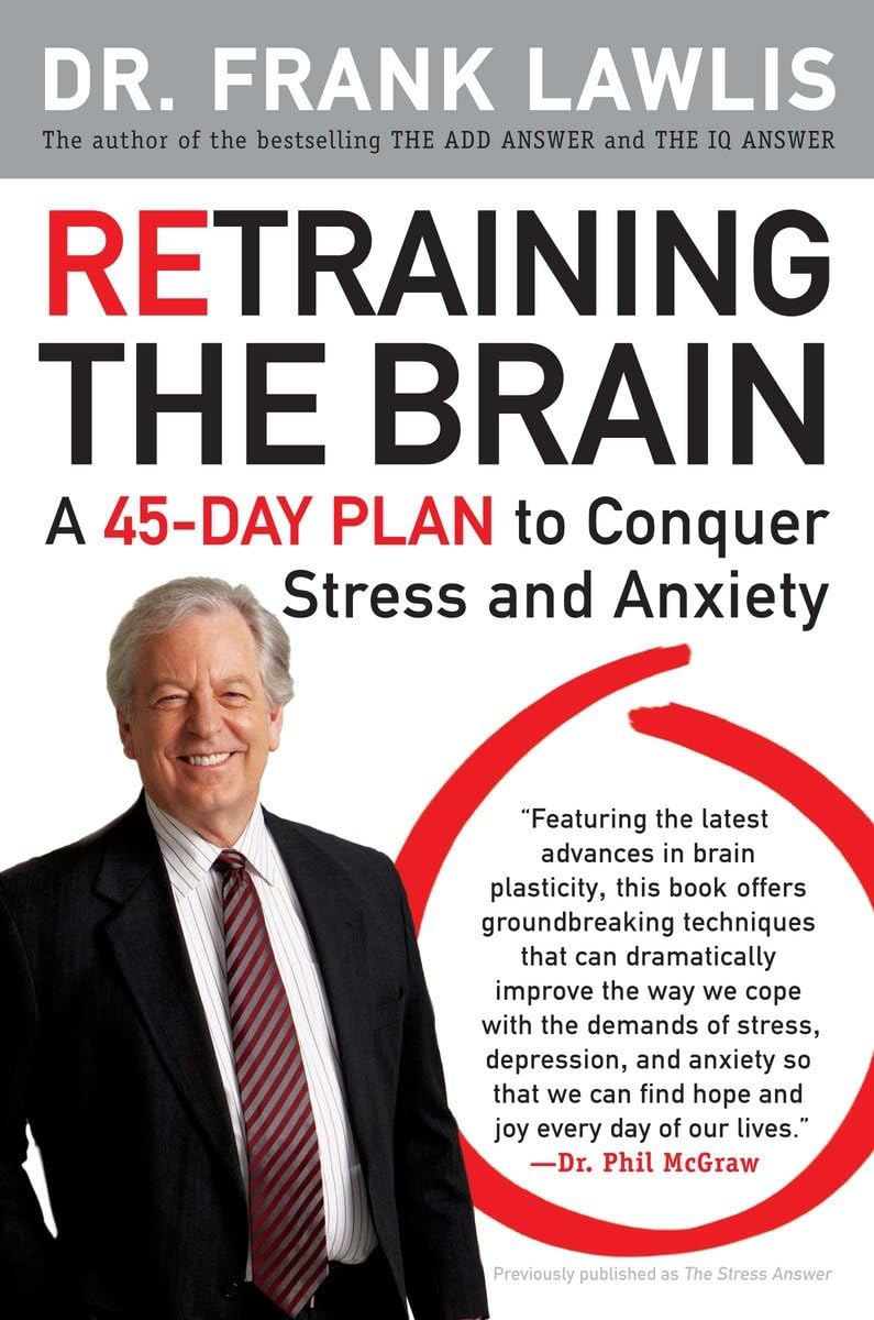Retraining the Brain: A 45-Day Plan to Conquer Stress and Anxiety - 3385