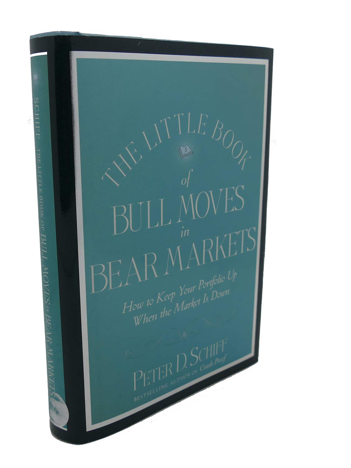 The Little Book of Bull Moves in Bear Markets: How to Keep Your Portfolio Up When the Market Is Down - 1685