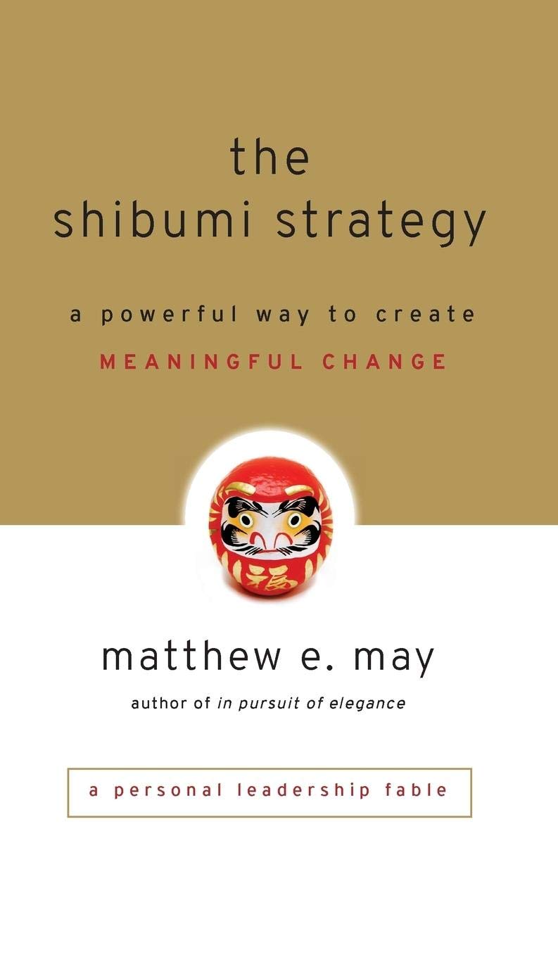 The Shibumi Strategy: A Powerful Way to Create Meaningful Change - 8836