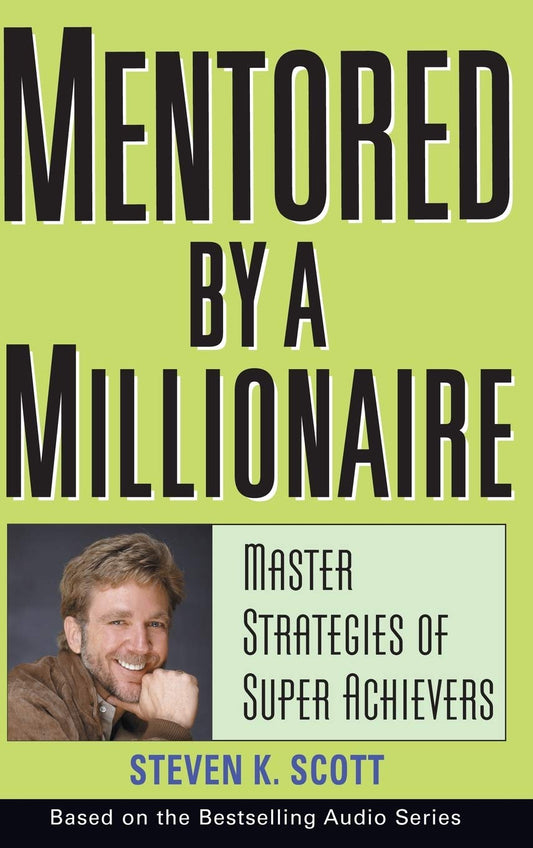 Mentored by a Millionaire: Master Strategies of Super Achievers - 3241
