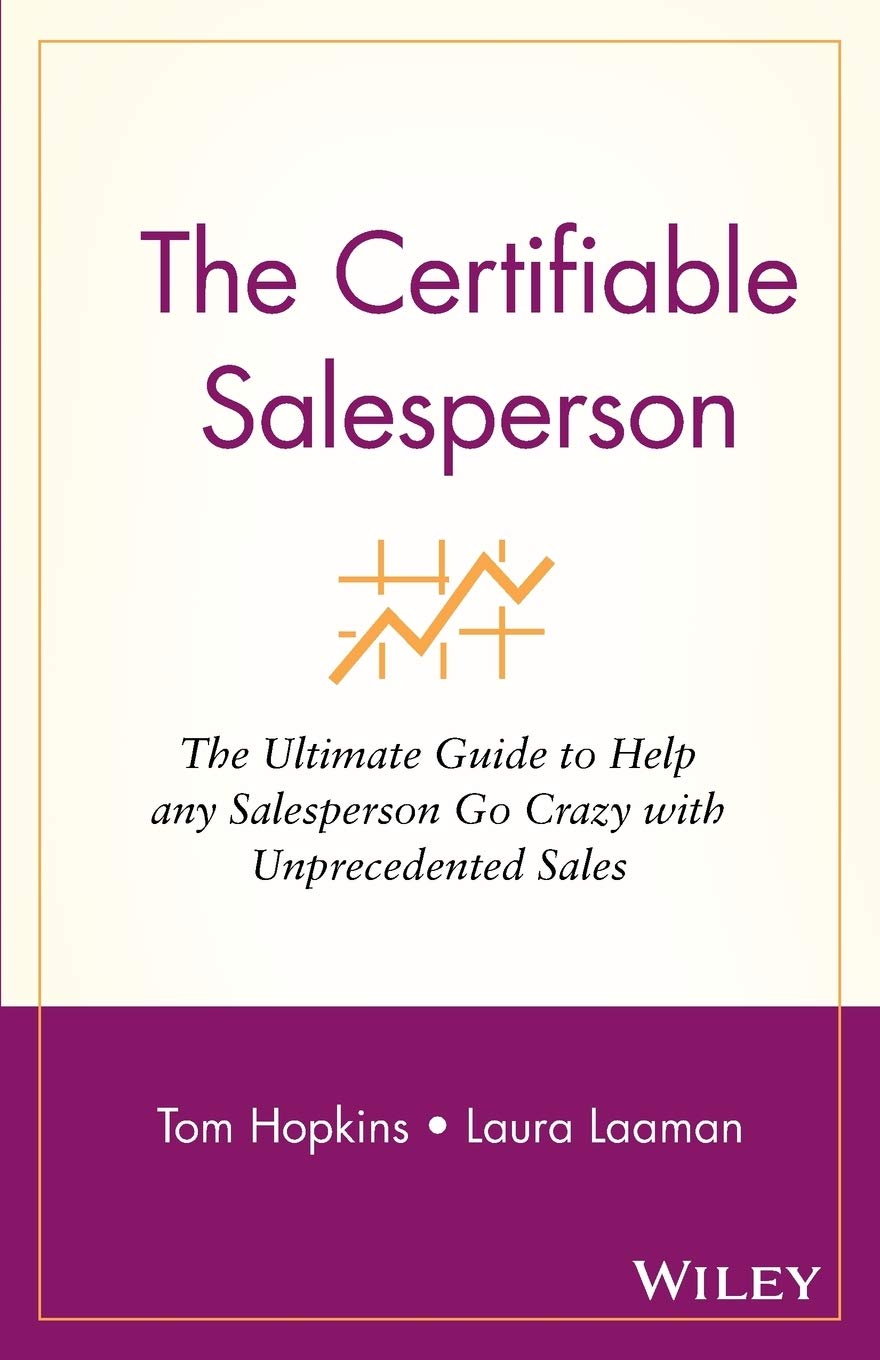 The Certifiable Salesperson : The Ultimate Guide to Help Any Salesperson Go Crazy with Unprecedented Sales! - 1348