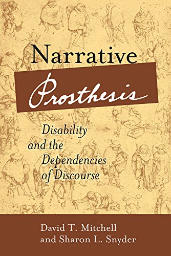 Narrative Prosthesis: Disability and the Dependencies of Discourse (Corporealities: Discourses Of Disability) - 6813
