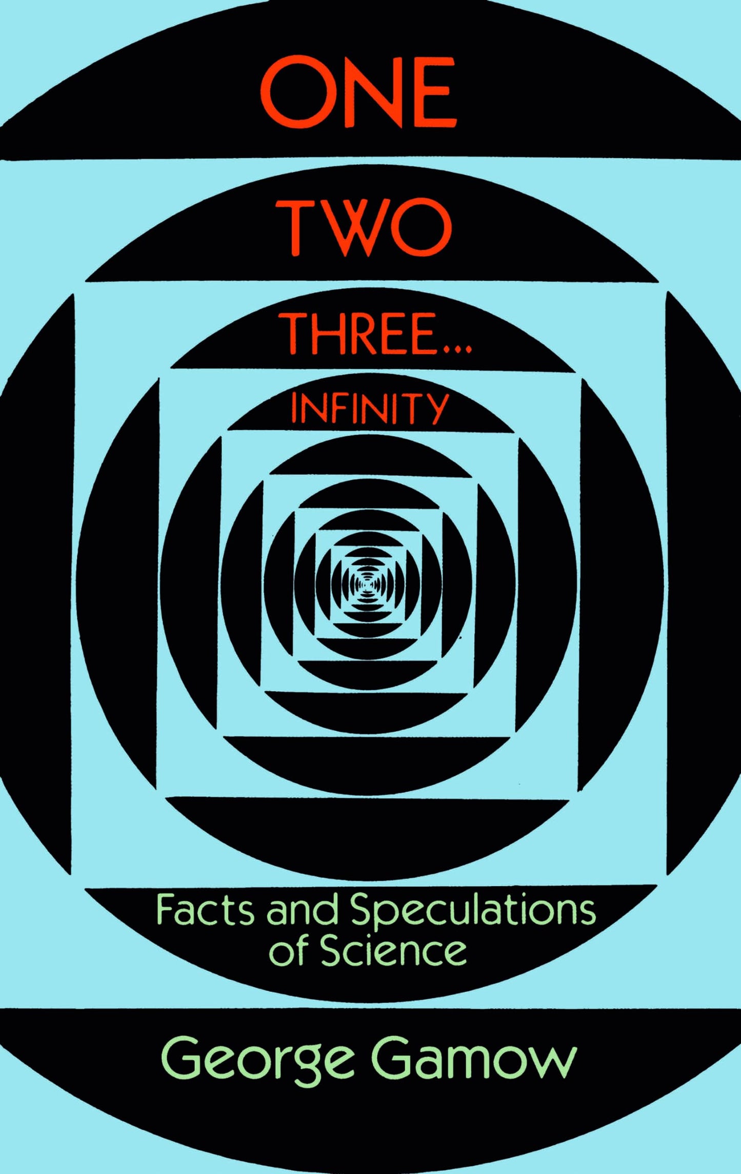 One Two Three . . . Infinity: Facts and Speculations of Science (Dover Books on Mathematics) - 1037