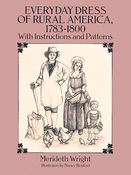 Everyday Dress of Rural America, 1783-1800: With Instructions and Patterns (Dover Fashion and Costumes) - 148