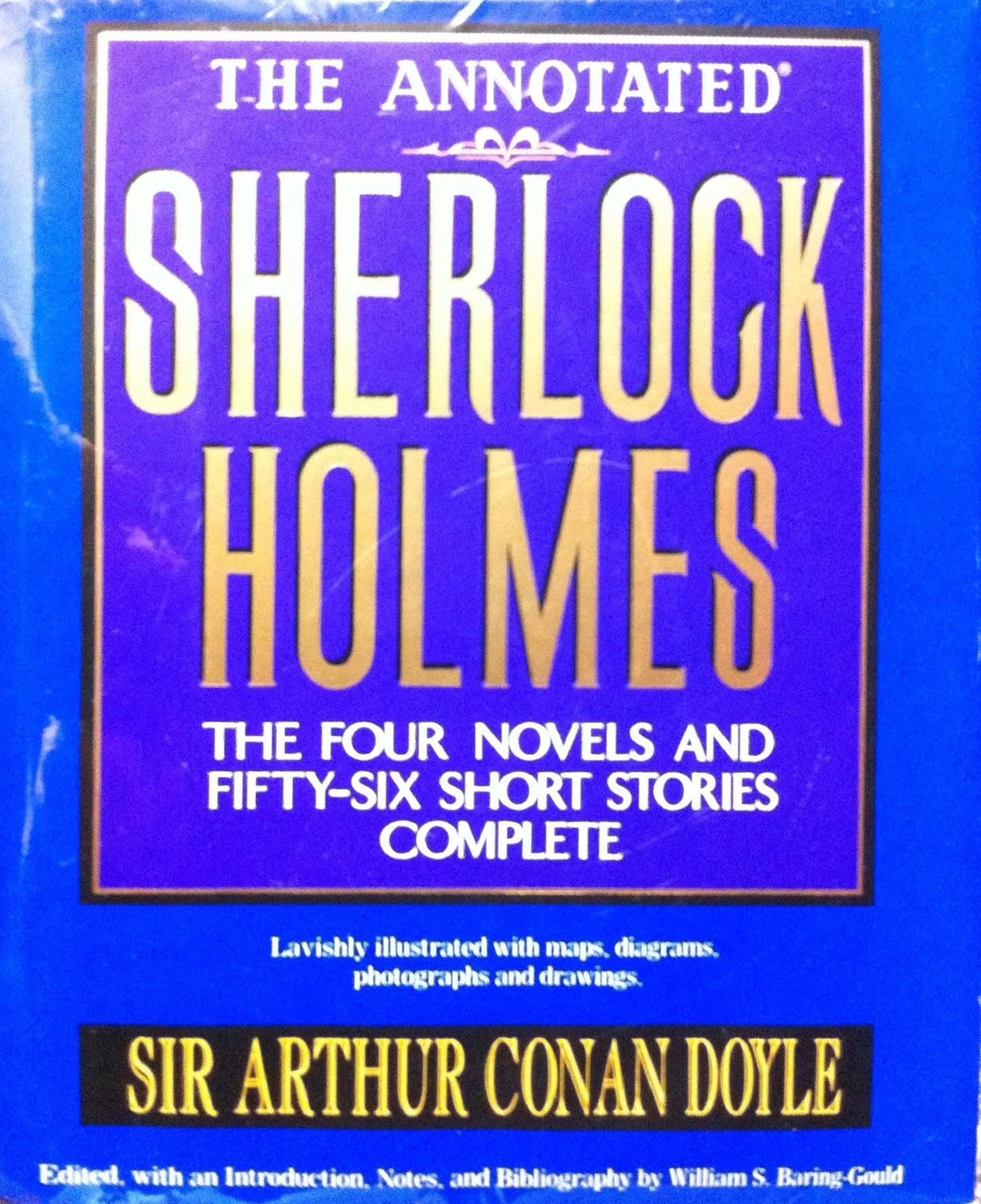 The Annotated Sherlock Holmes: The Four Novels and Fifty-Six Short Stories Complete