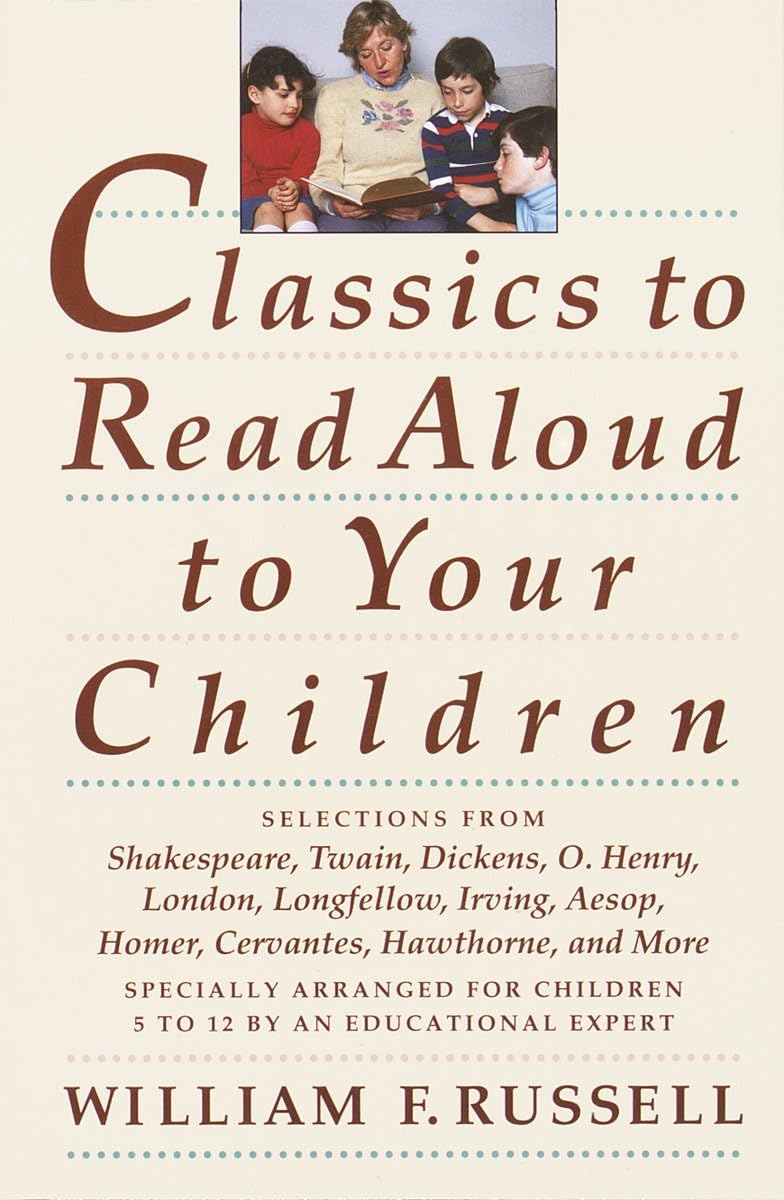 Classics to Read Aloud to Your Children: Selections from Shakespeare, Twain, Dickens, O.Henry, London, Longfellow, IrvingAesop, Homer, Cervantes, Hawthorne, and More - 196