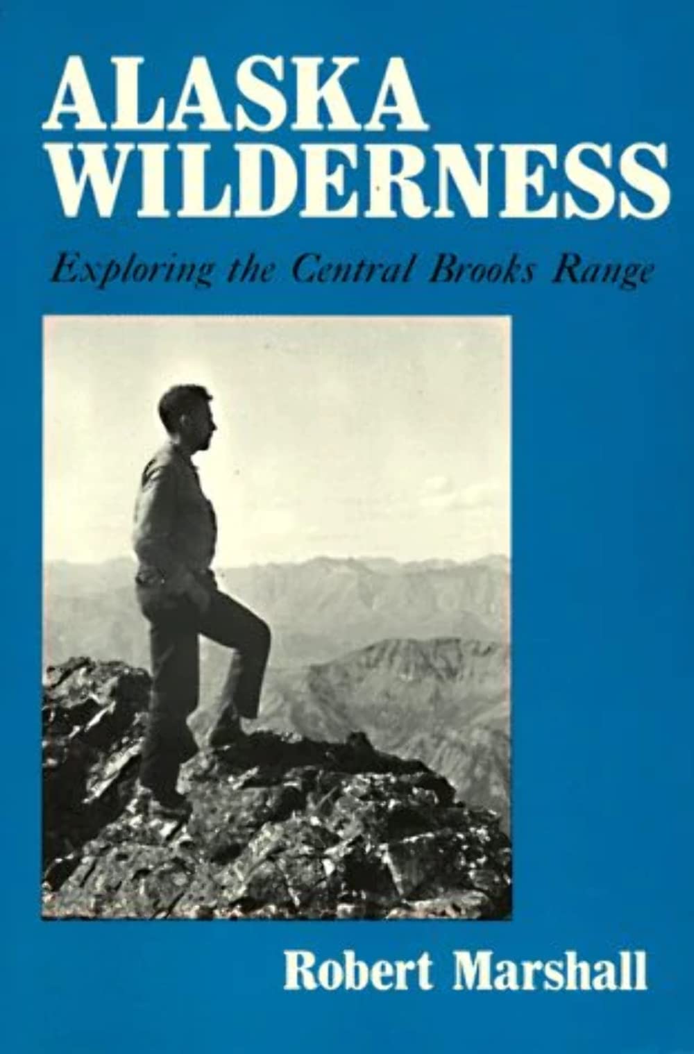 Alaska Wilderness: Exploring the Central Brooks Range, Second edition