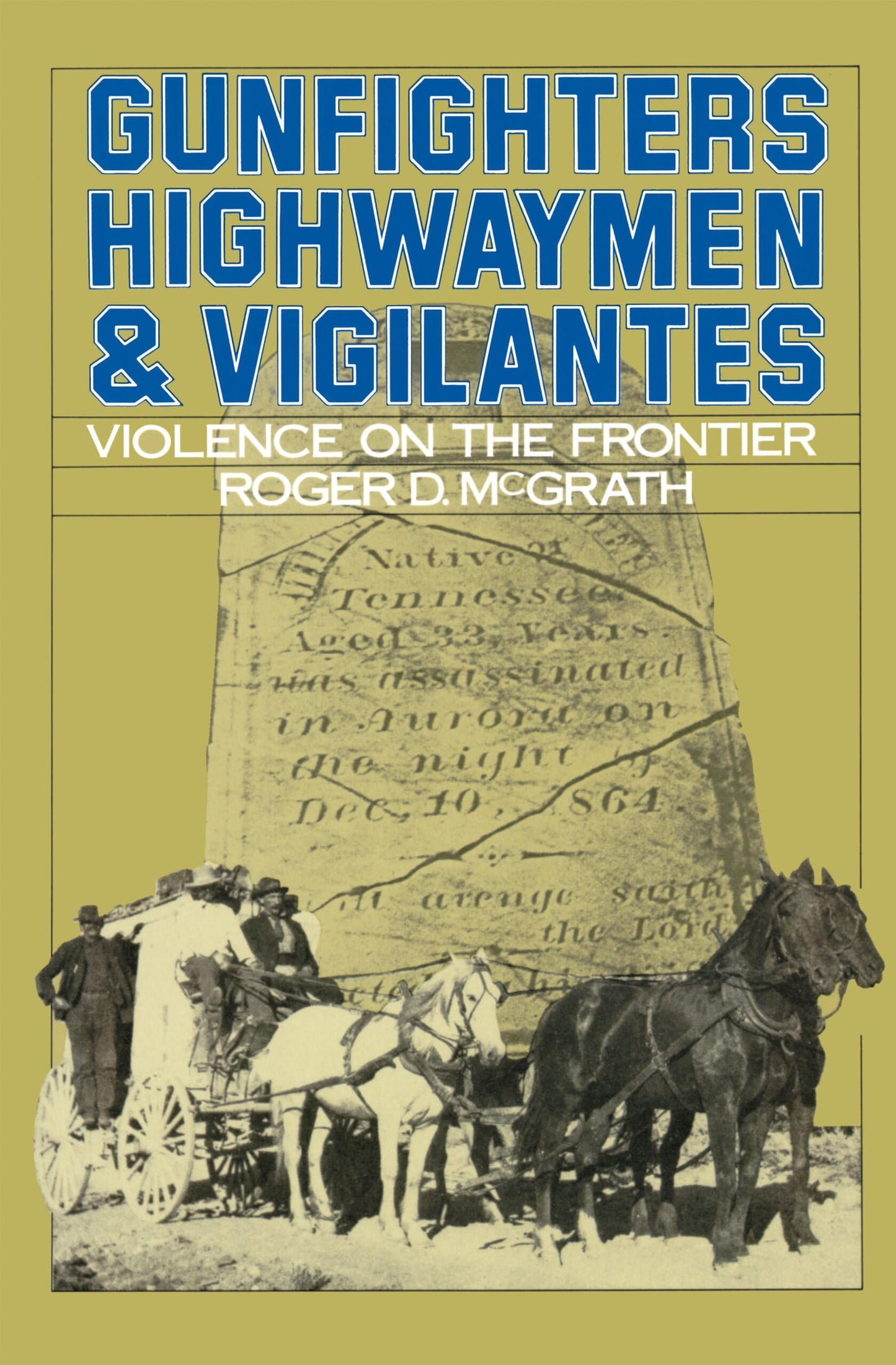 Gunfighters, Highwaymen, and Vigilantes: Violence on the Frontier