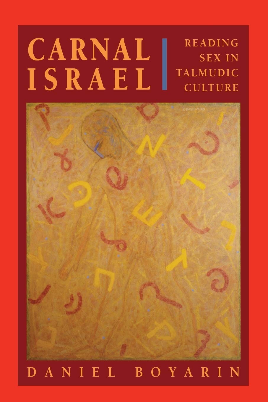 Carnal Isræl: Reading Sex in Talmudic Culture (The New Historicism: Studies in Cultural Poetics) (Volume 25)