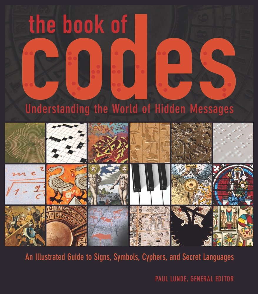 The Book of Codes: Understanding the World of Hidden Messages: An Illustrated Guide to Signs, Symbols, Ciphers, and Secret Languages - 6371