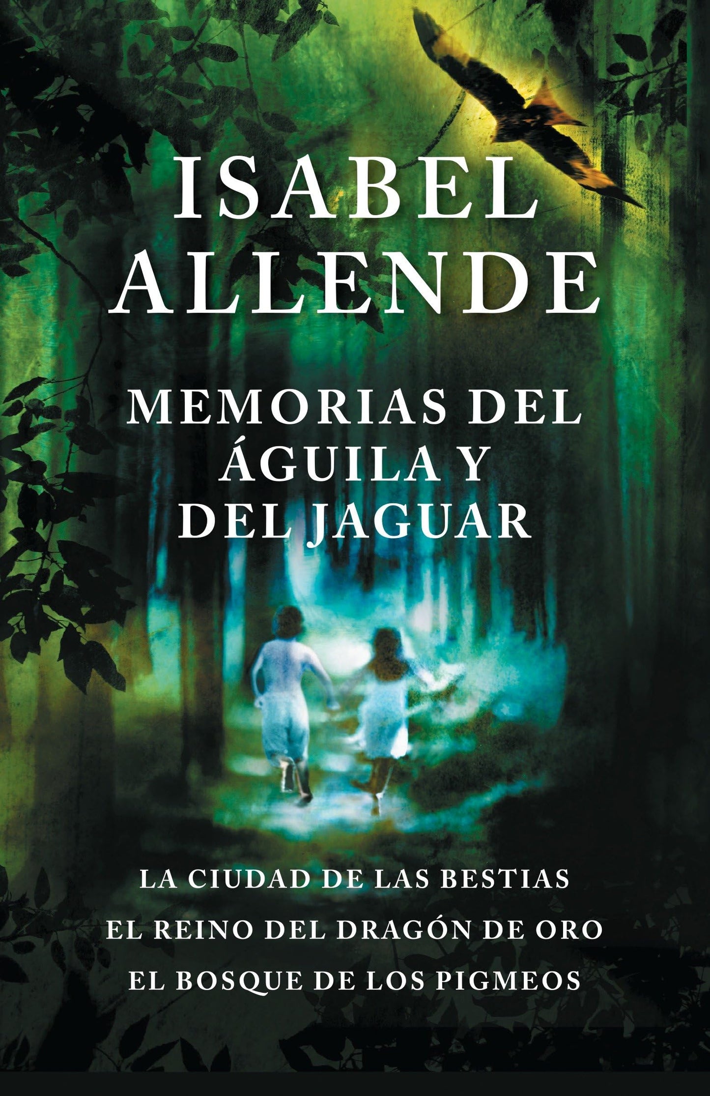 Memorias del águila y del jaguar / Memories of the Eagle and the Jaguar: La ciudad de la bestias, el reino del dragon de oro, y el bosque de los ... Golden Dragon, and The Forest of the Pygmies