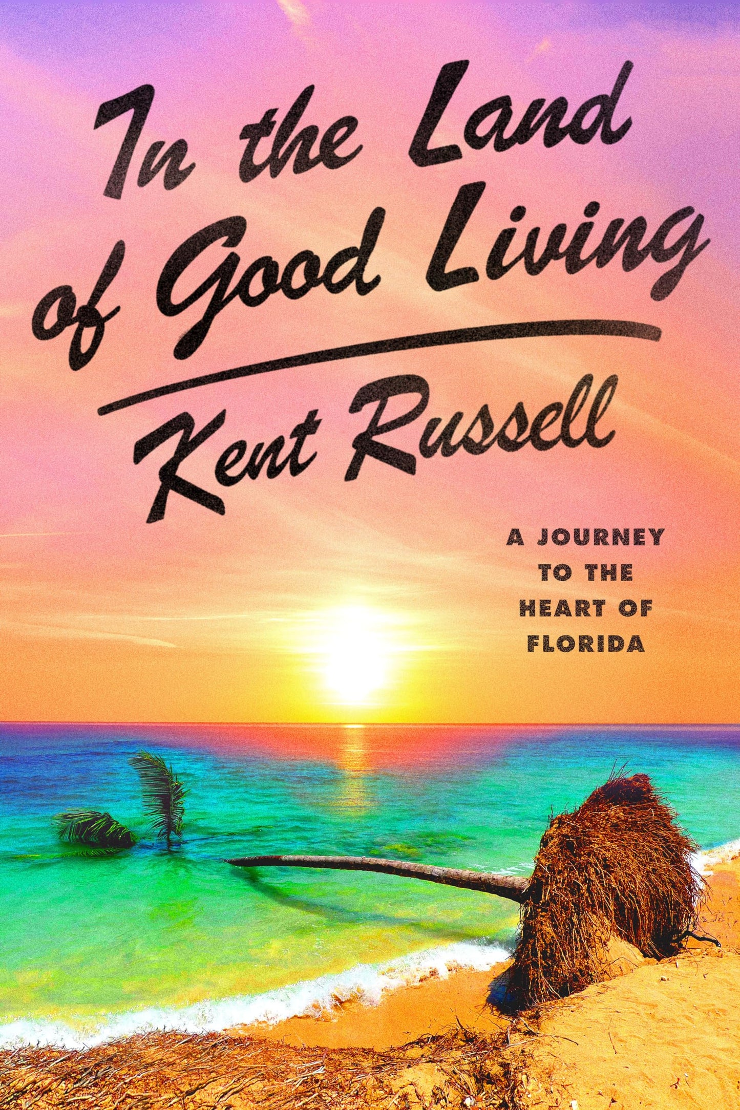 In the Land of Good Living: A Journey to the Heart of Florida - 2284