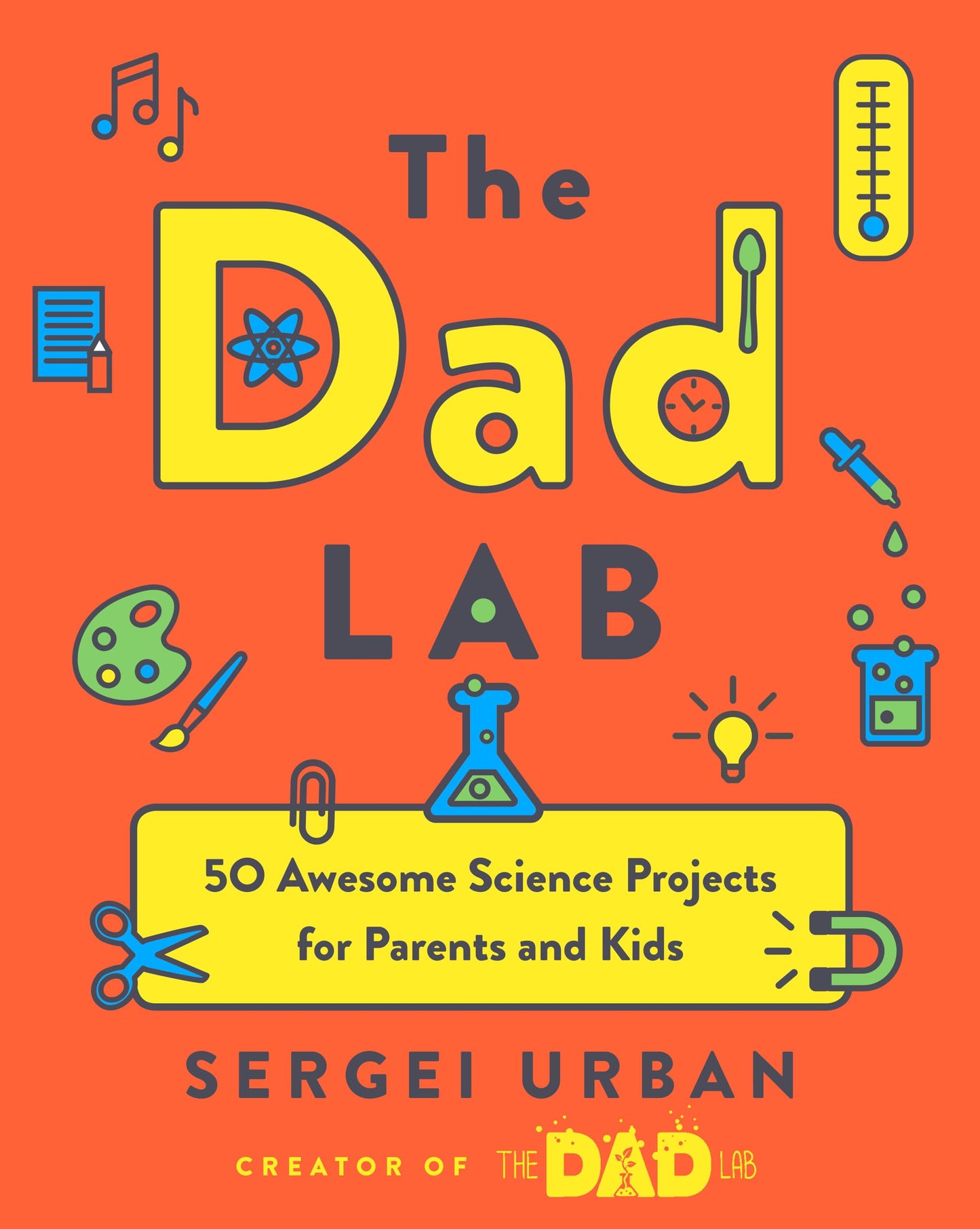 TheDadLab: 50 Awesome Science Projects for Parents and Kids - 6113