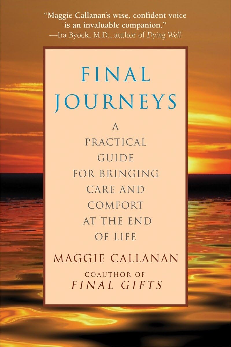 Final Journeys: A Practical Guide for Bringing Care and Comfort at the End of Life - 5616