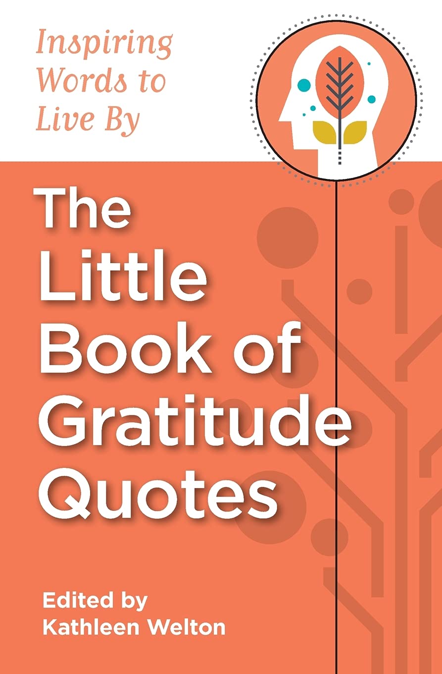 The Little Book of Gratitude Quotes: Inspiring Words to Live By (Little Quote Books)