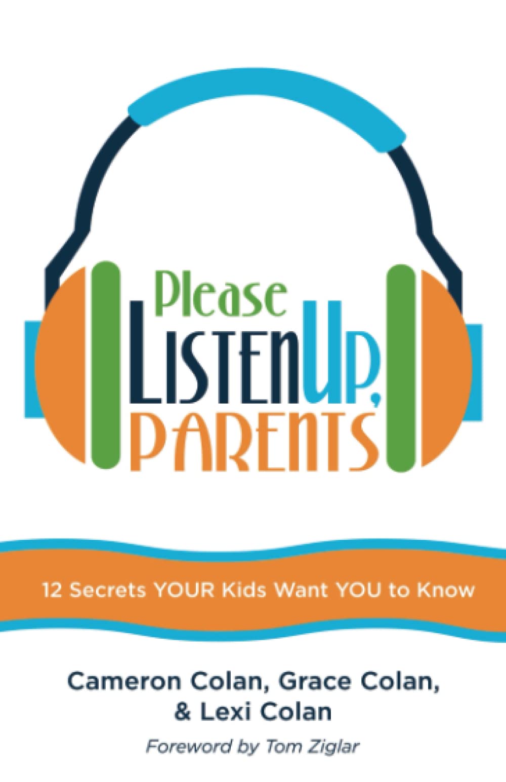 Please Listen Up, Parents: 12 Secrets YOUR Kids Want YOU to Knmow
