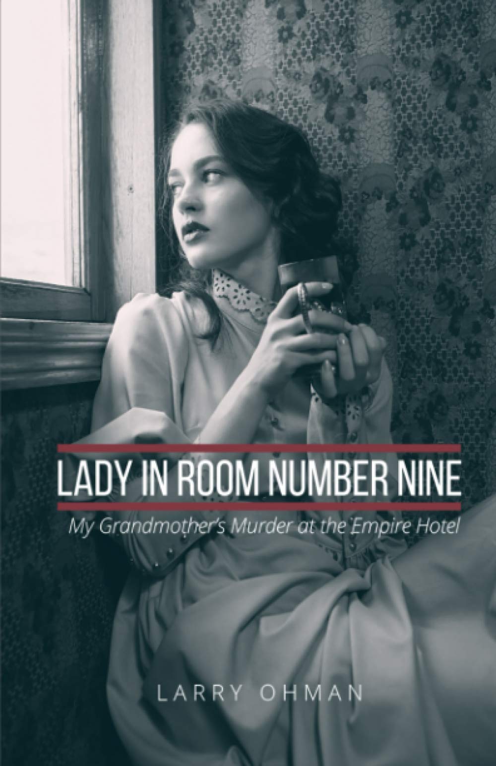 Lady in Room Number Nine: My Grandmother’s Murder at the Empire Hotel - 4200