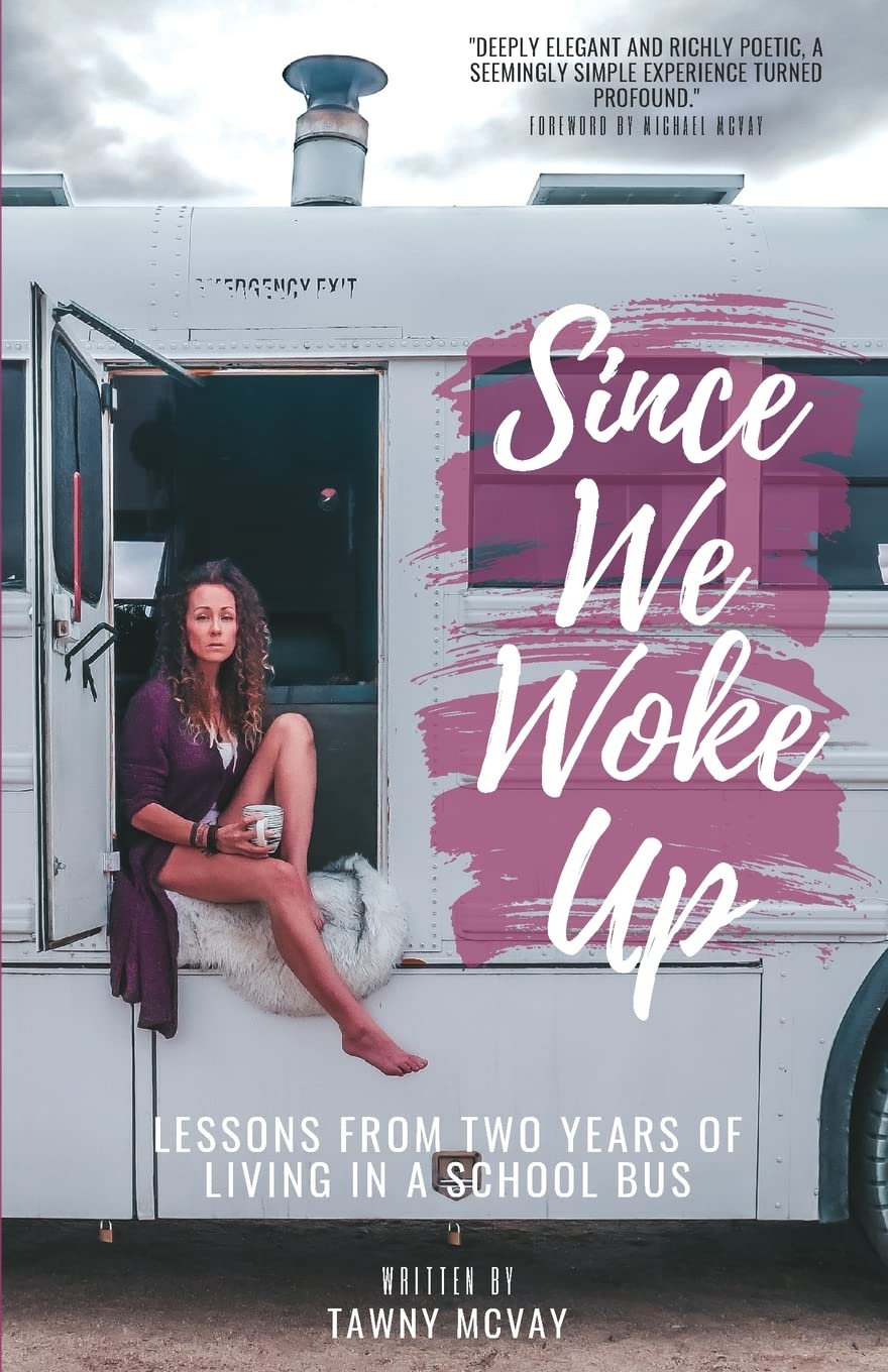 Since We Woke Up: Lessons from Two Years of Living on a School Bus - 3912