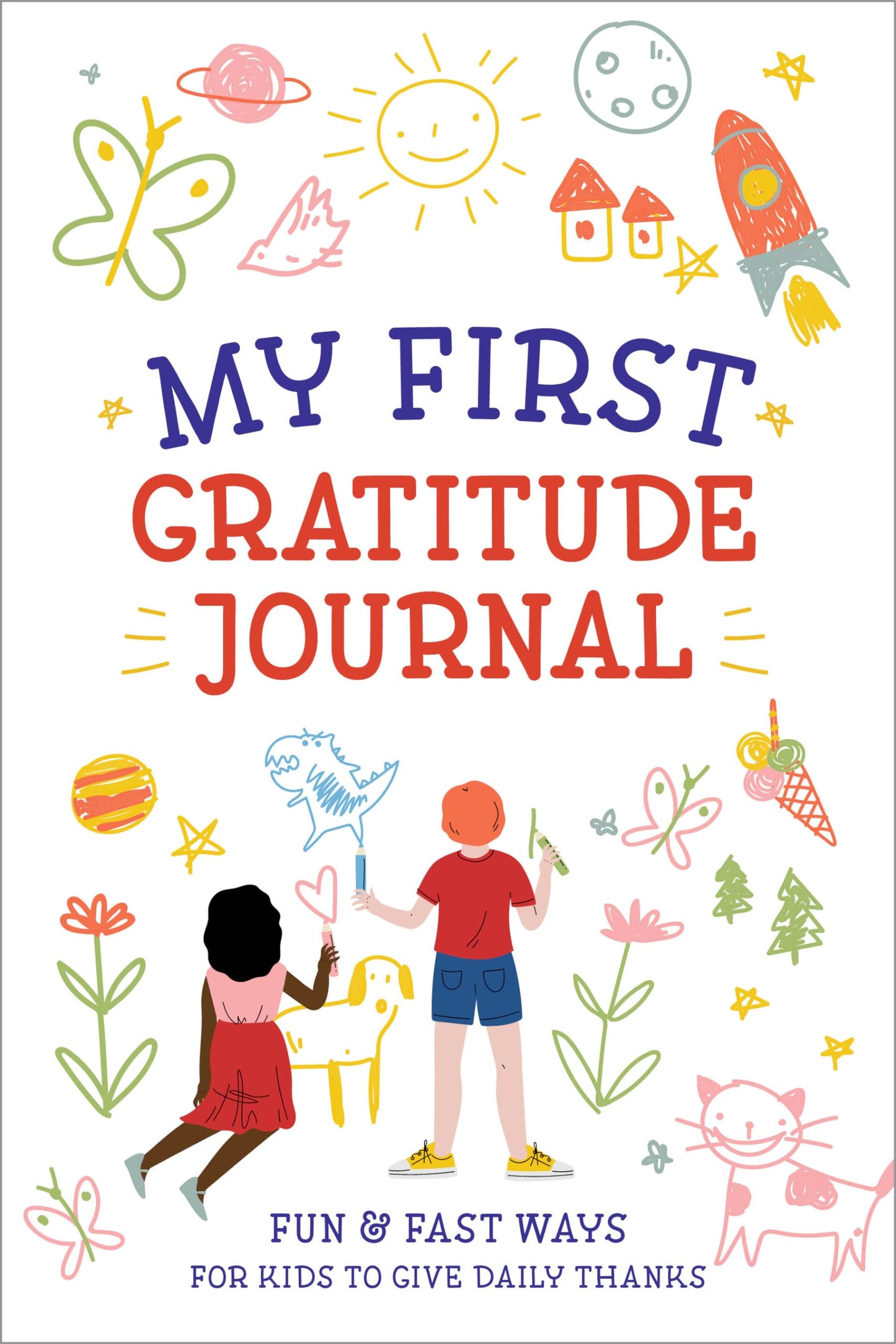 My First Gratitude Journal: Fun and Fast Ways for Kids to Give Daily Thanks - 6638