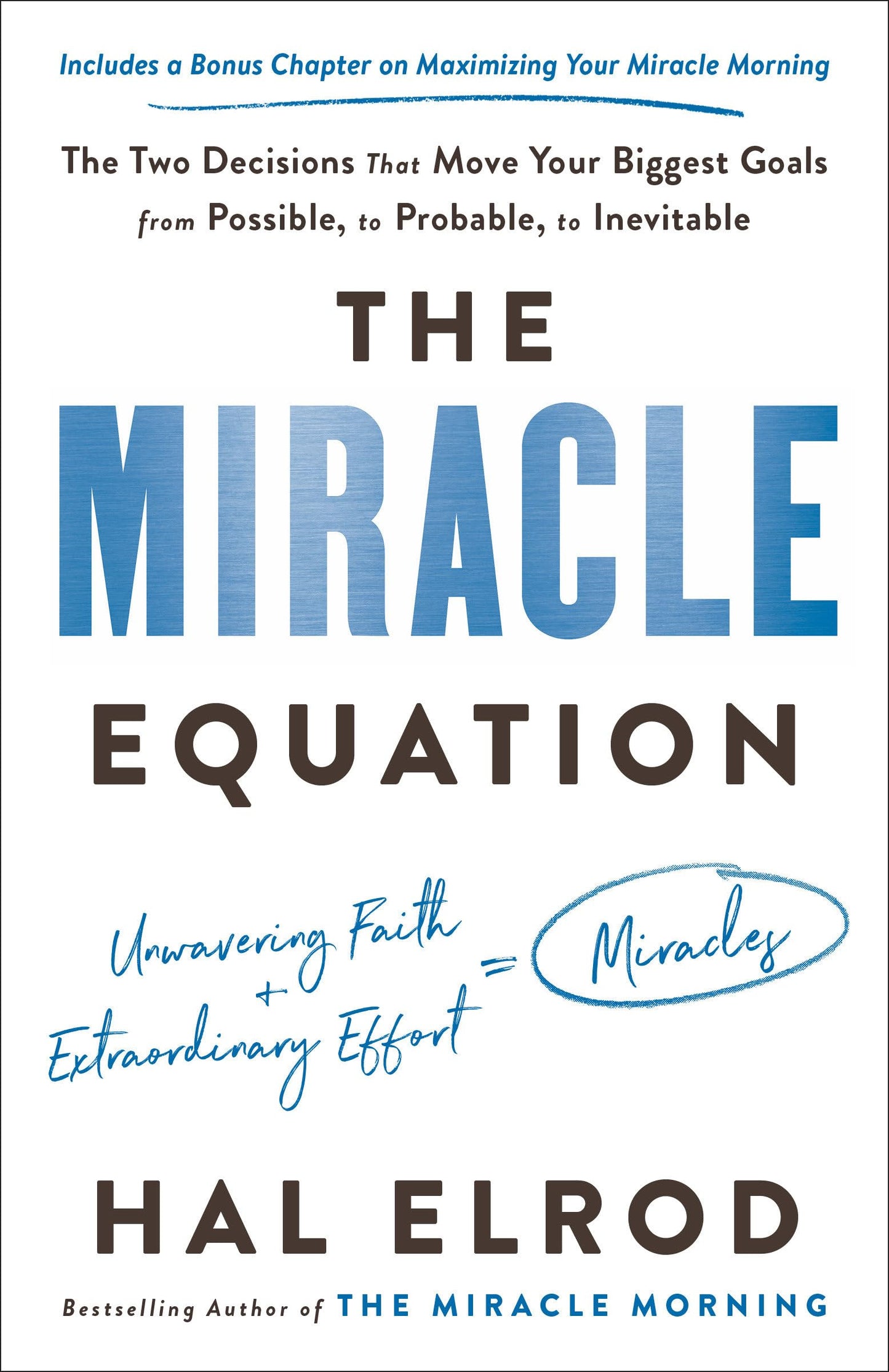 The Miracle Equation: The Two Decisions That Move Your Biggest Goals from Possible, to Probable, to Inevitable