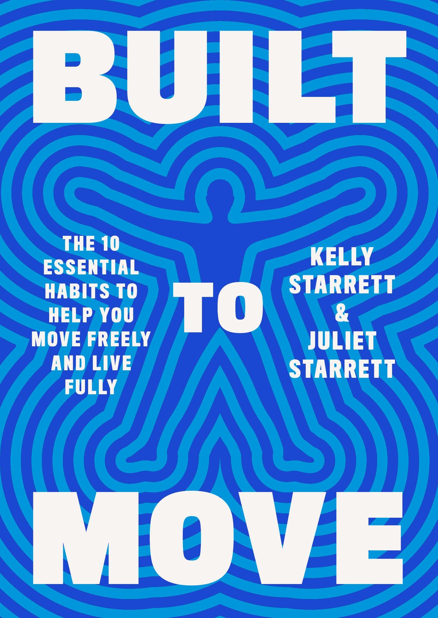 Built to Move: The Ten Essential Habits to Help You Move Freely and Live Fully - 9351
