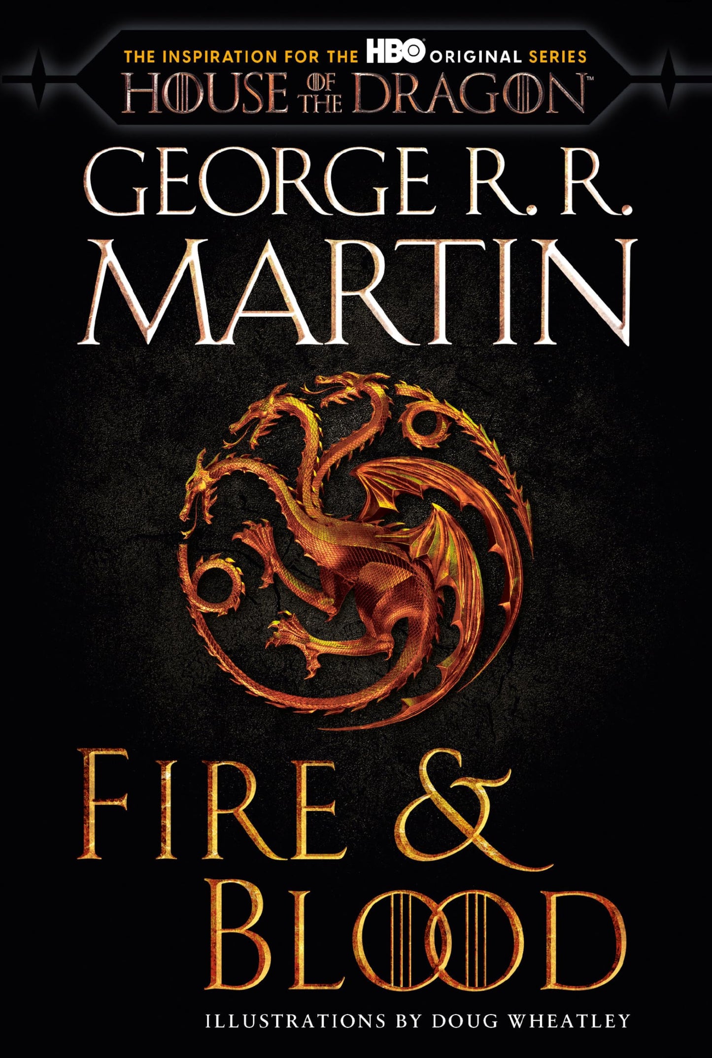 Fire & Blood (HBO Tie-in Edition): 300 Years Before A Game of Thrones (The Targaryen Dynasty: The House of the Dragon) - 7504