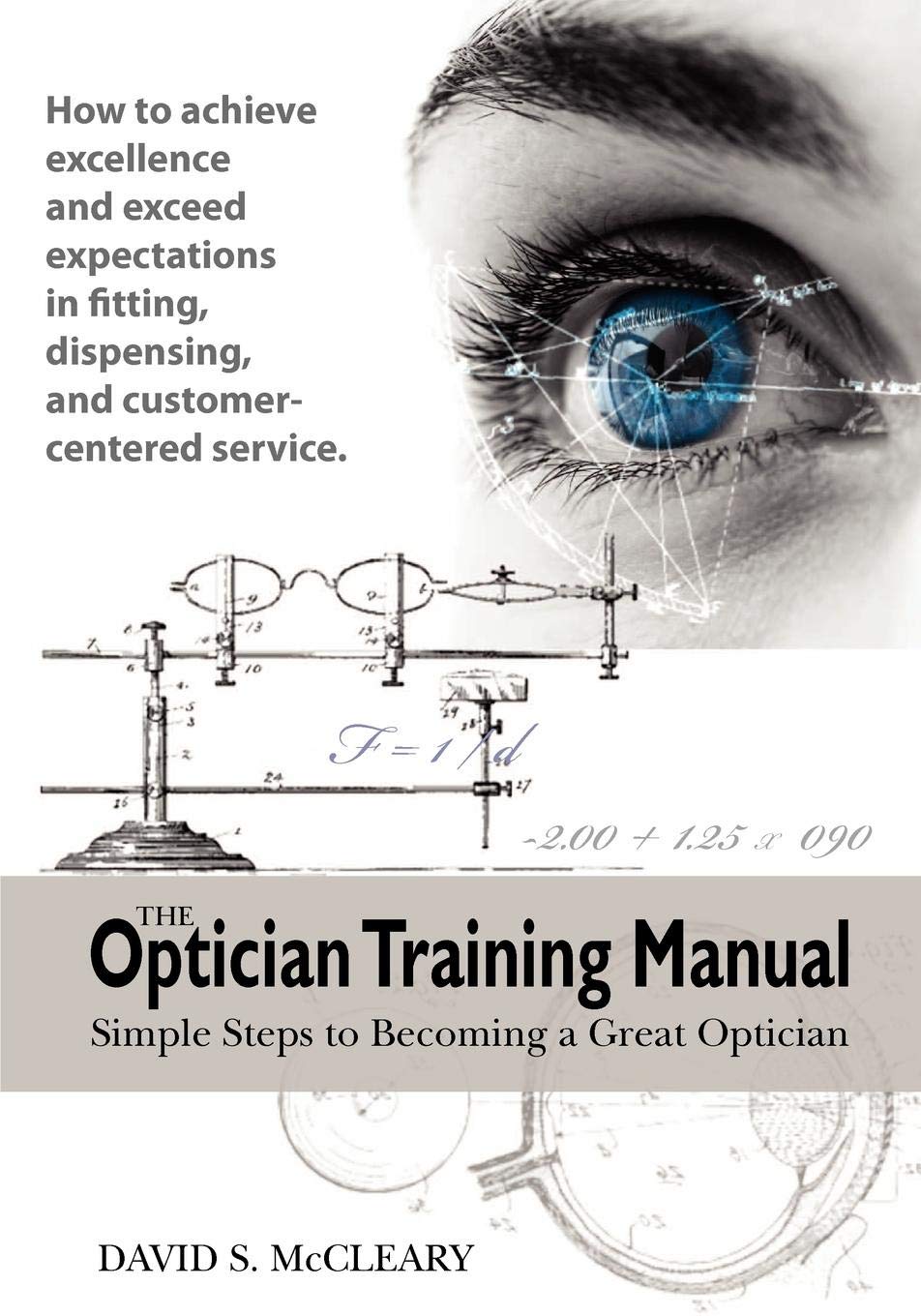 The Optician Training Manual: Simple Steps to Becoming a Great Optician - 8577