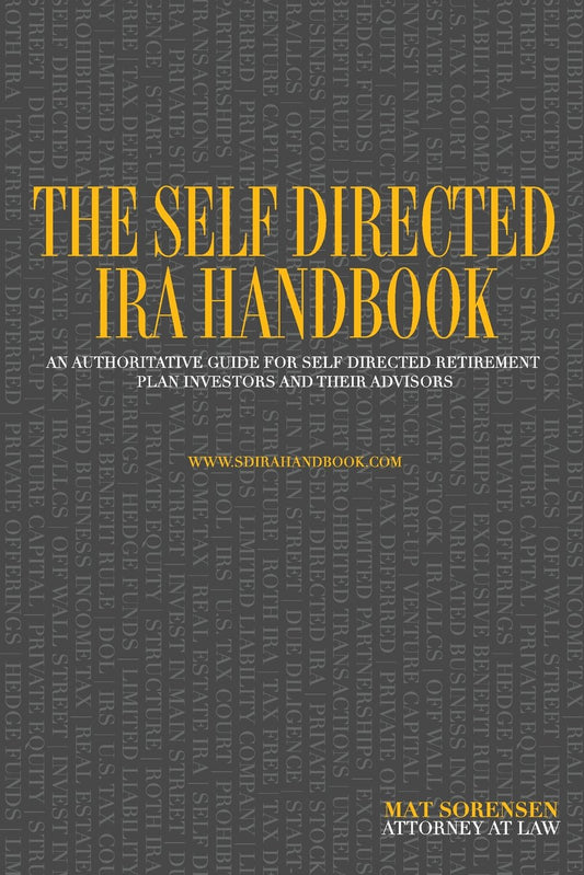 The Self Directed IRA Handbook: An Authoritative Guide For Self Directed Retirement Plan Investors and Their Advisors - 4237
