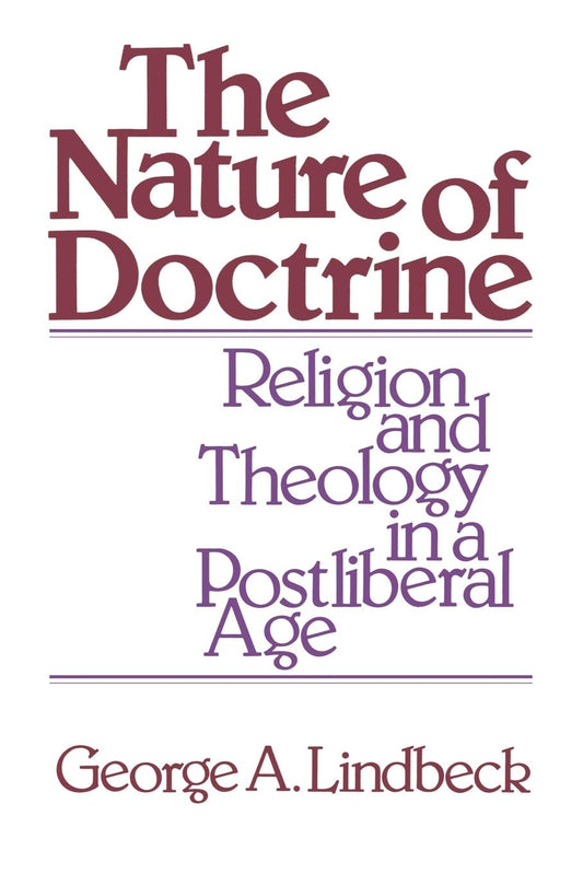 The Nature of Doctrine: Religion and Theology in a Postliberal Age - 4357