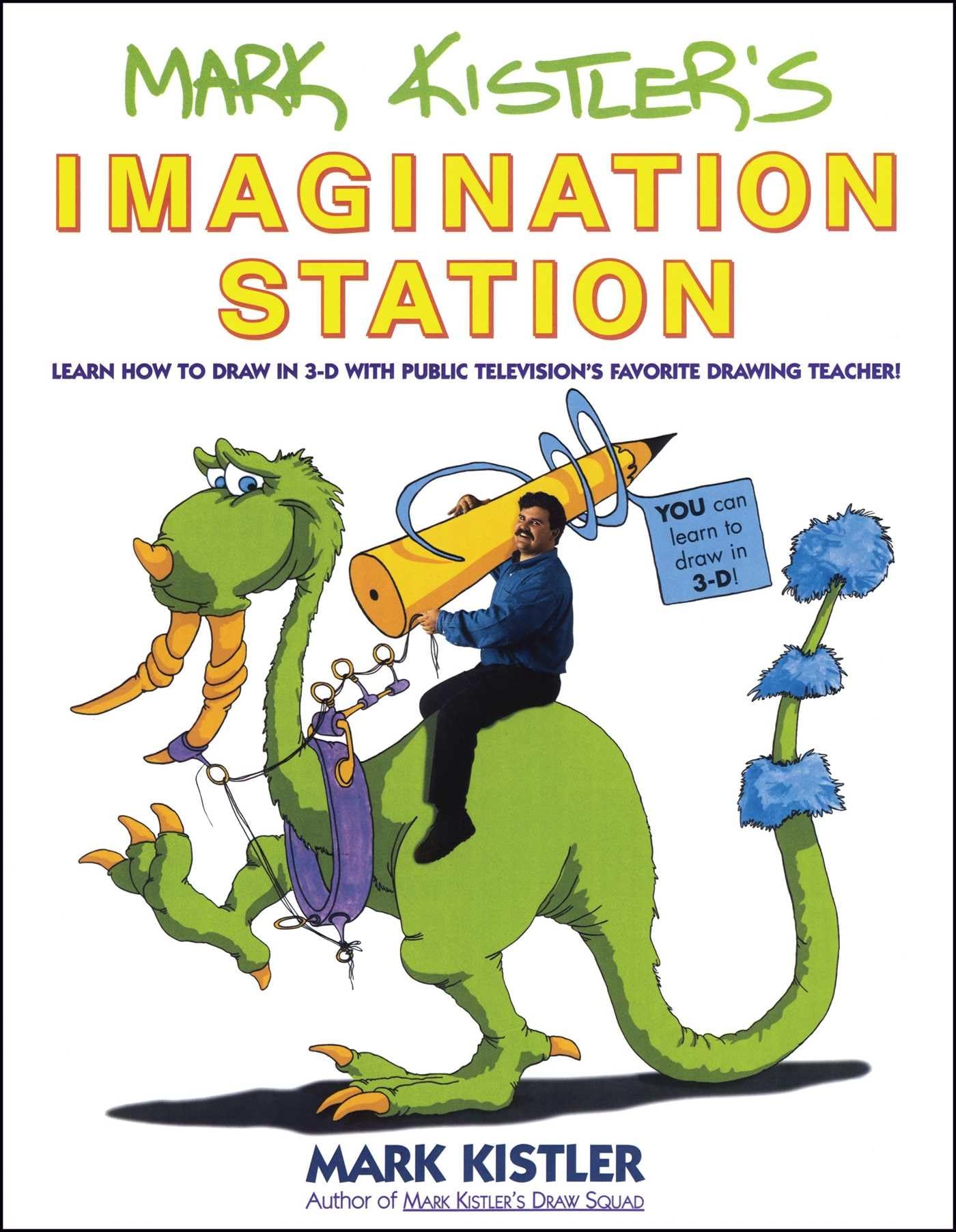 Mark Kistler's Imagination Station: Learn How to Drawn in 3-D with Public Television's Favorite Drawing Teacher - 6225