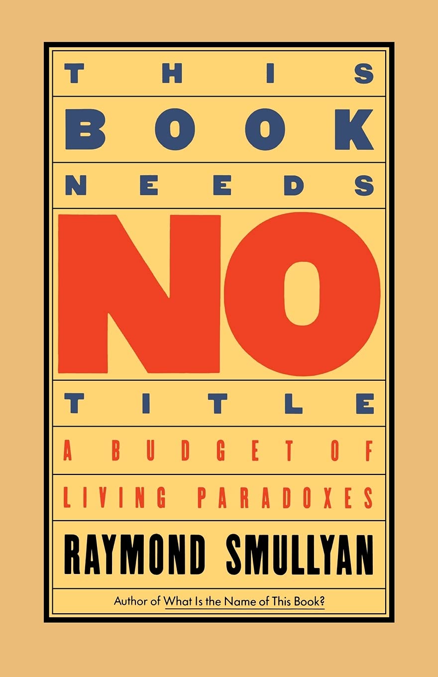 This Book Needs No Title: A Budget of Living Paradoxes (Touchstone Books (Paperback))