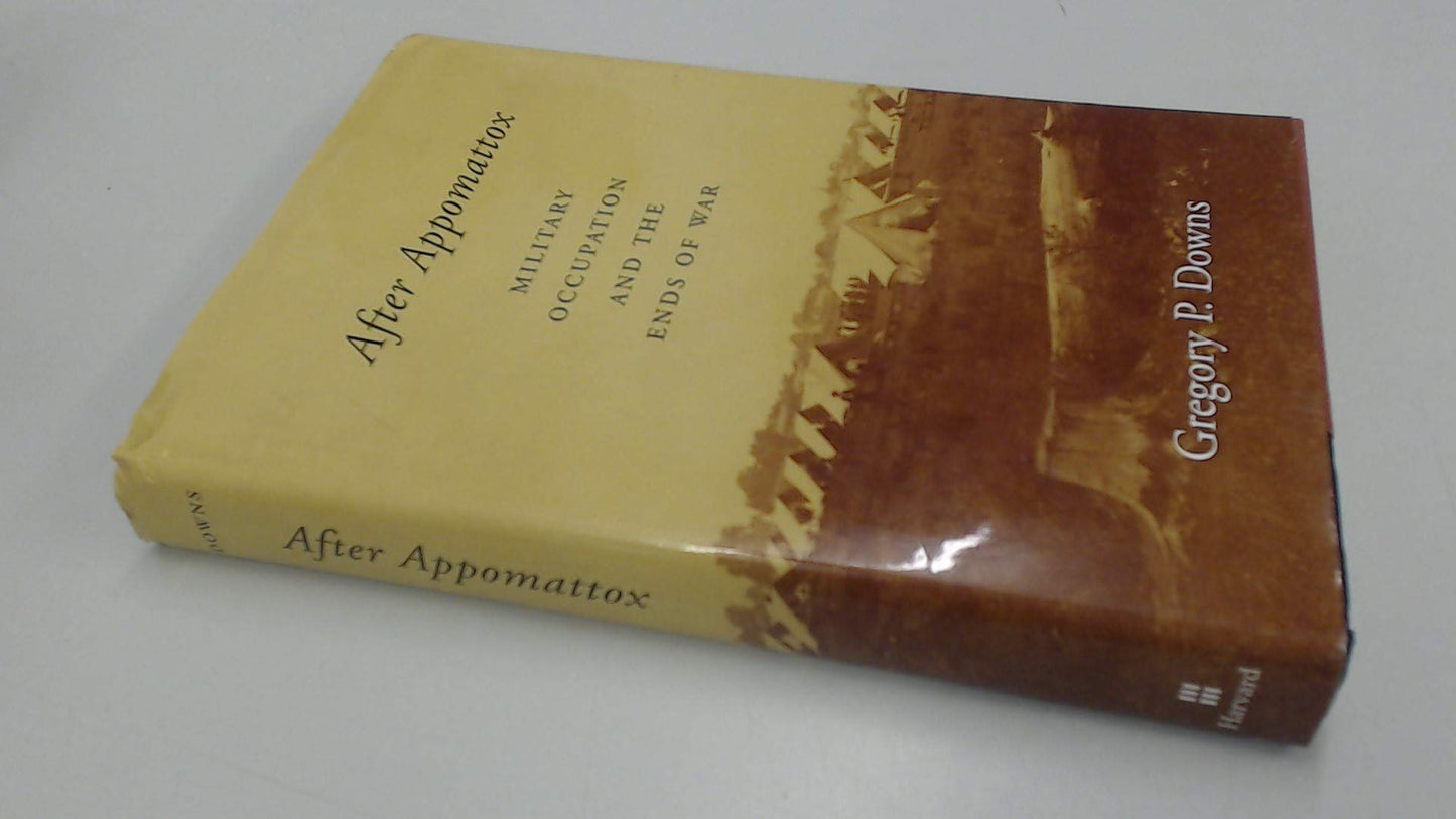 After Appomattox: Military Occupation and the Ends of War