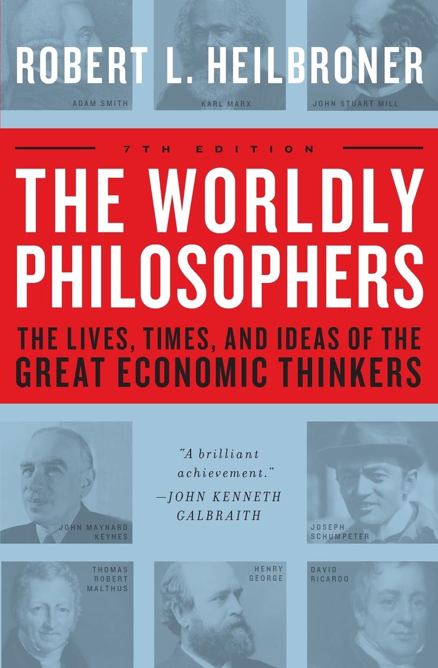 The Worldly Philosophers: The Lives, Times And Ideas Of The Great Economic Thinkers, Seventh Edition - 9274