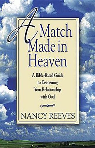 A Match Made in Heaven: A Bible-Based Guide to Deepening Your Relationship with God - 3278