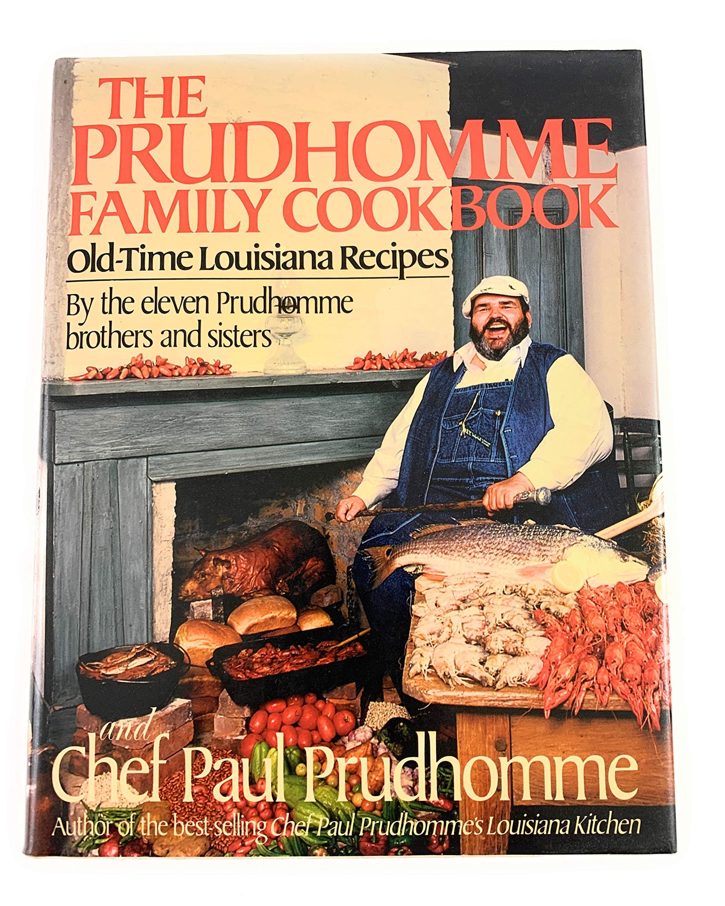 The Prudhomme Family Cookbook: Old-Time Louisiana Recipes by the Eleven Prudhomme Brothers and Sisters and Chef Paul Prudhomme