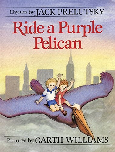 Ride a Purple Pelican: A Timeless Collection of Whimsical Rhymes and Unforgettable Friends for Kids (Ages 4-8) (Mulberry Books)