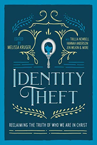 Identity Theft: Reclaiming the Truth of our Identity in Christ - 4854