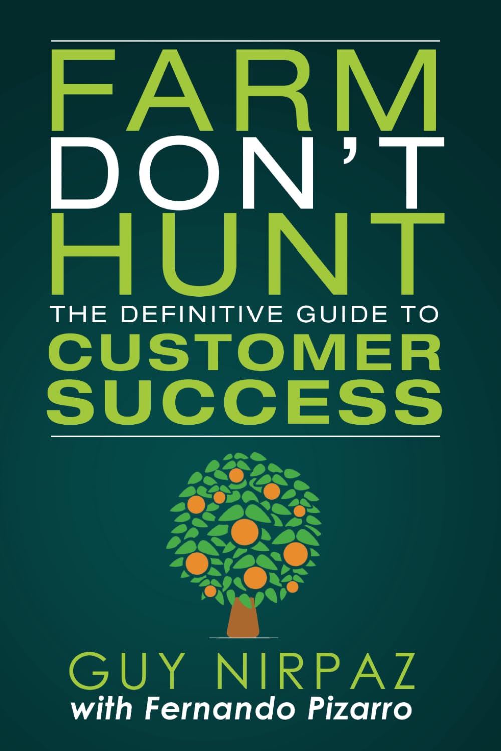 Farm Don't Hunt: The Definitive Guide to Customer Success