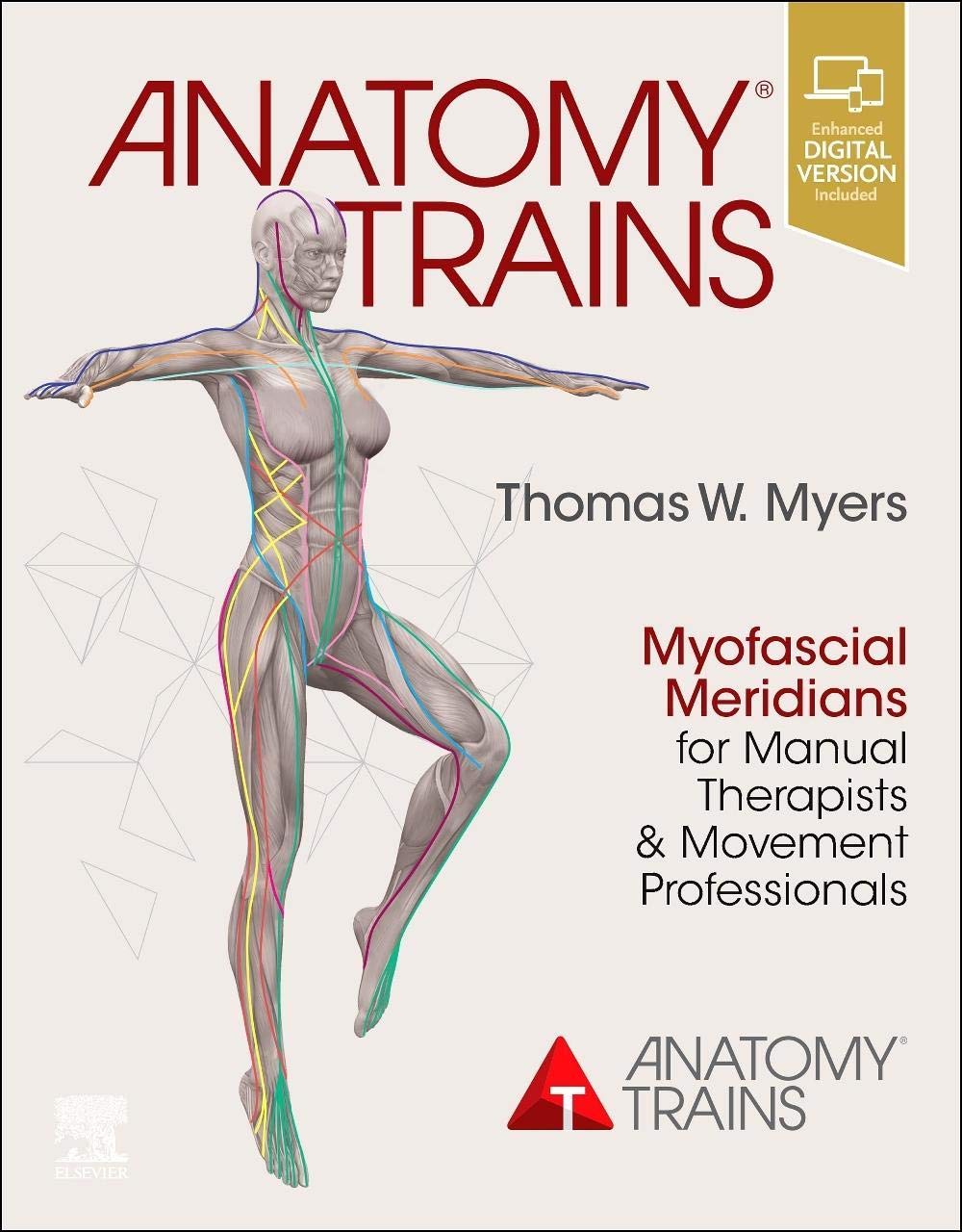 Anatomy Trains: Myofascial Meridians for Manual Therapists and Movement Professionals - 8747