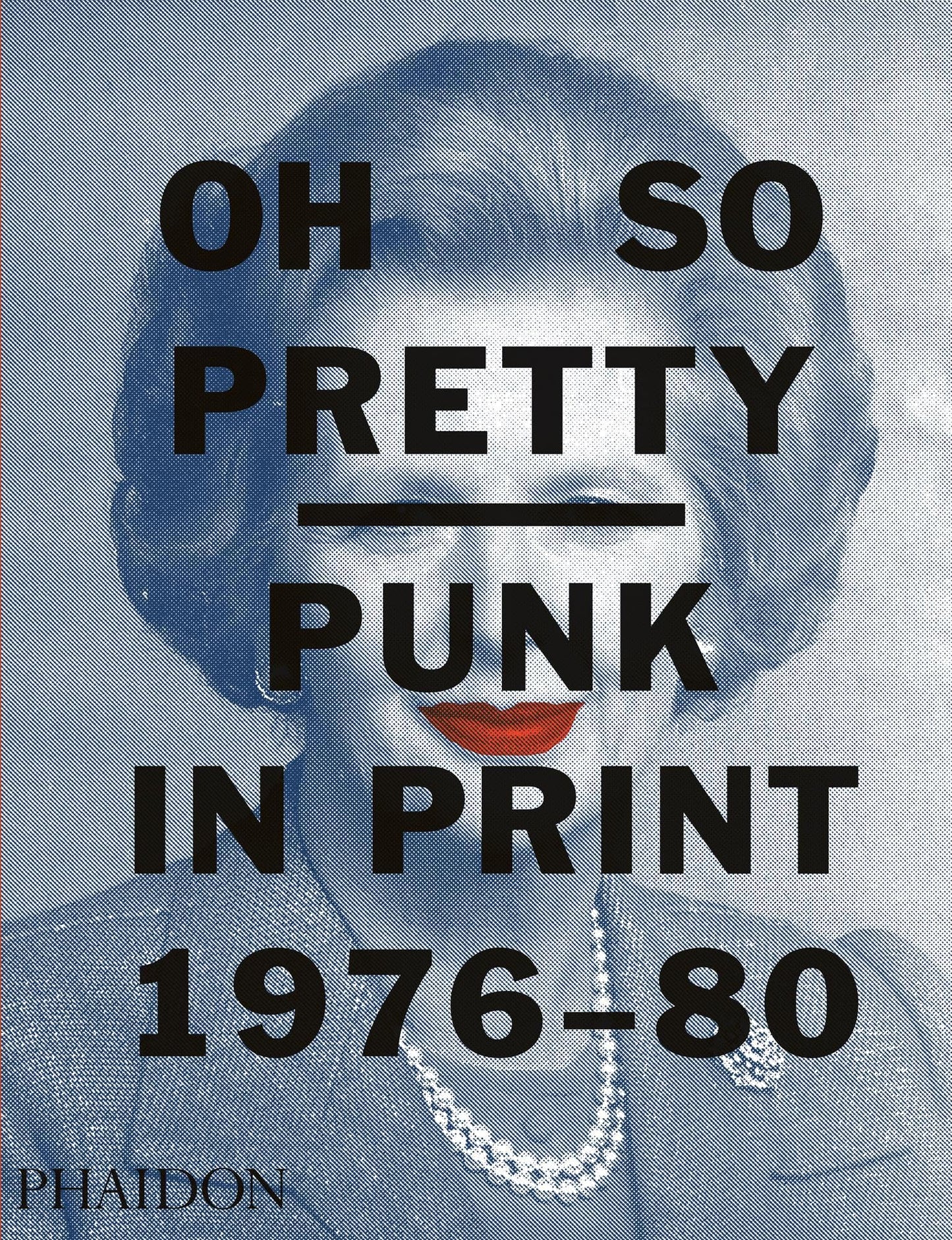 Oh So Pretty: Punk in Print 1976-1980 - 7794