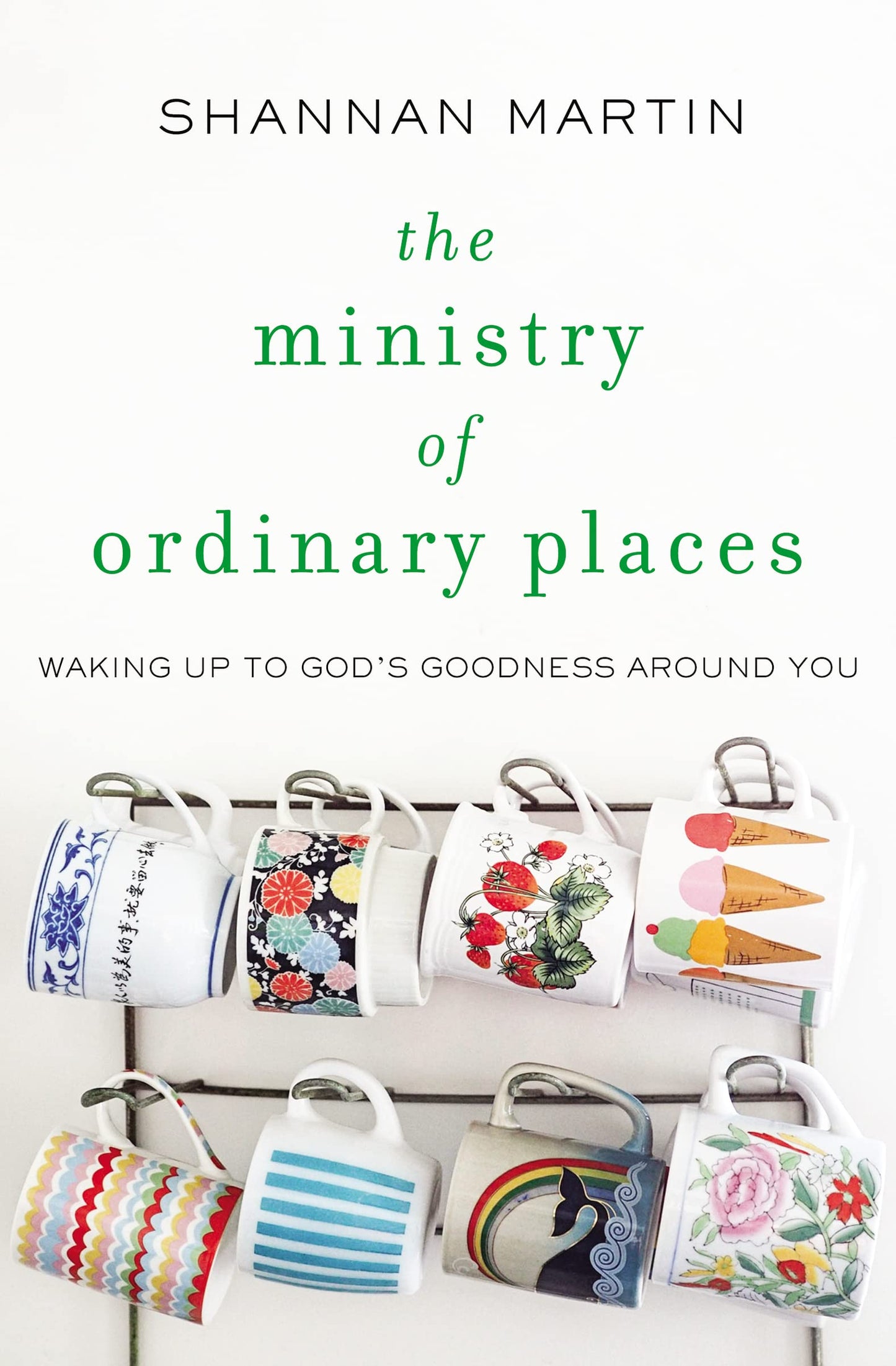 The Ministry of Ordinary Places: Waking Up to God's Goodness Around You - 5983