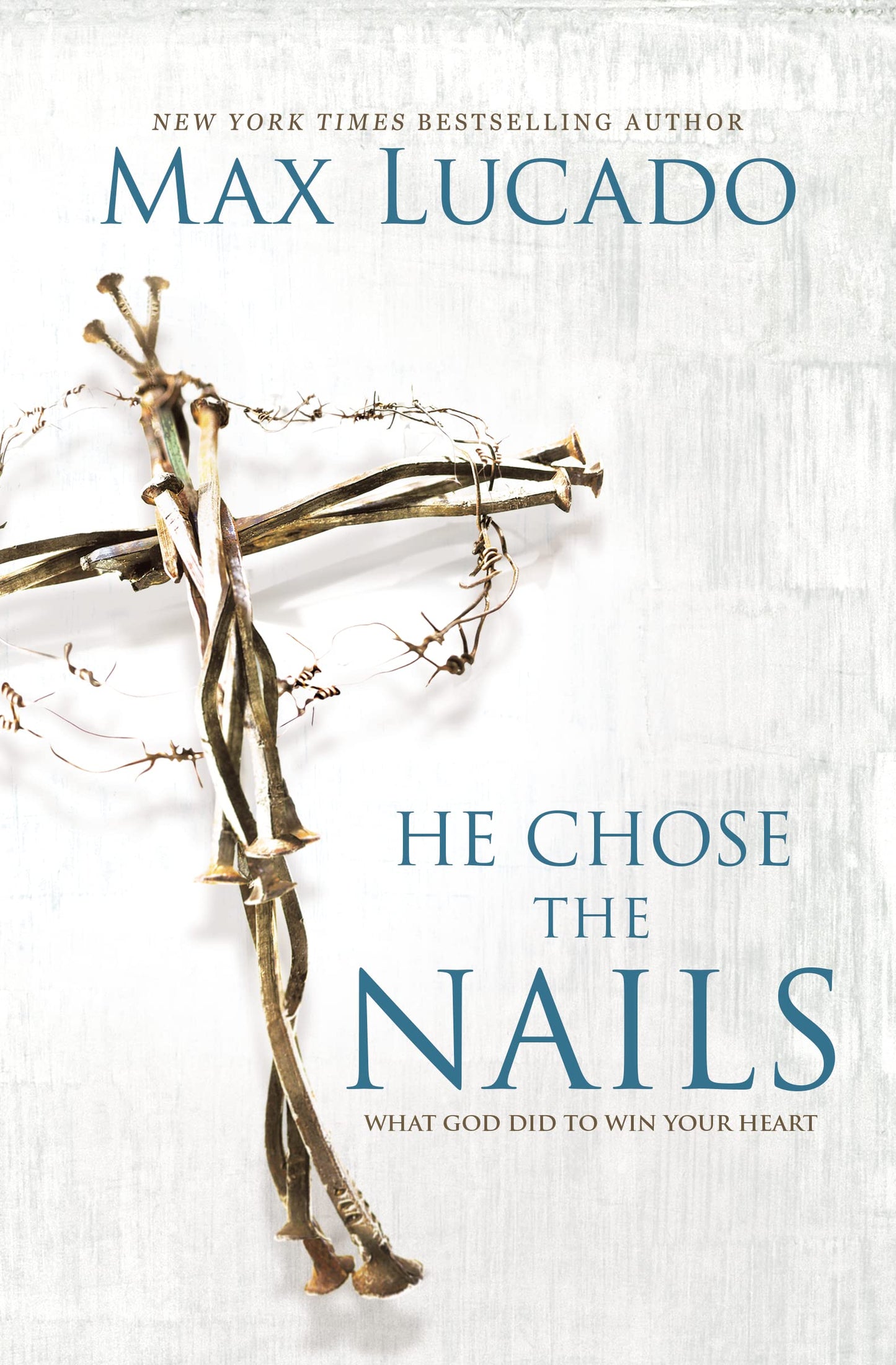 He Chose the Nails: What God Did to Win Your Heart - 3778