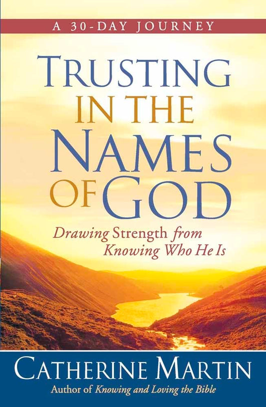 Trusting in the Names of God: Drawing Strength from Knowing Who He Is - 7750