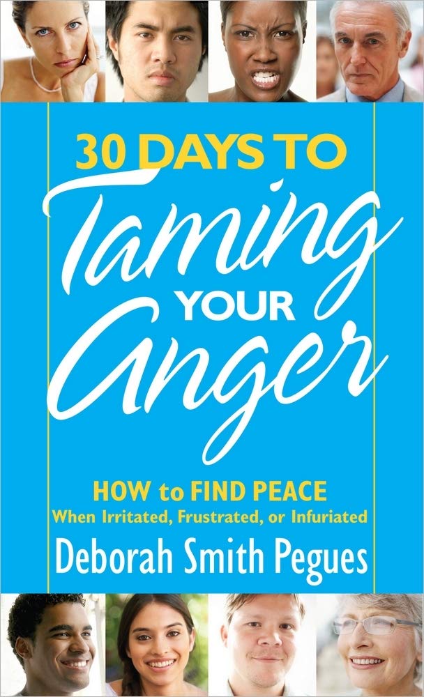 30 Days to Taming Your Anger: How to Find Peace When Irritated, Frustrated, or Infuriated - 1507