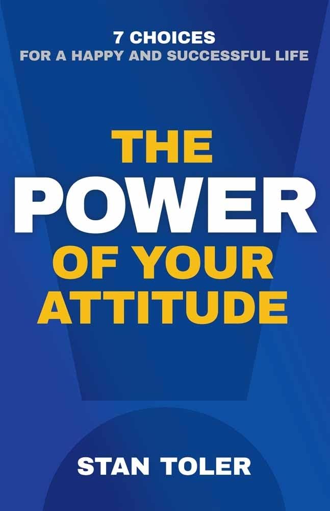 The Power of Your Attitude: 7 Choices for a Happy and Successful Life - 8770