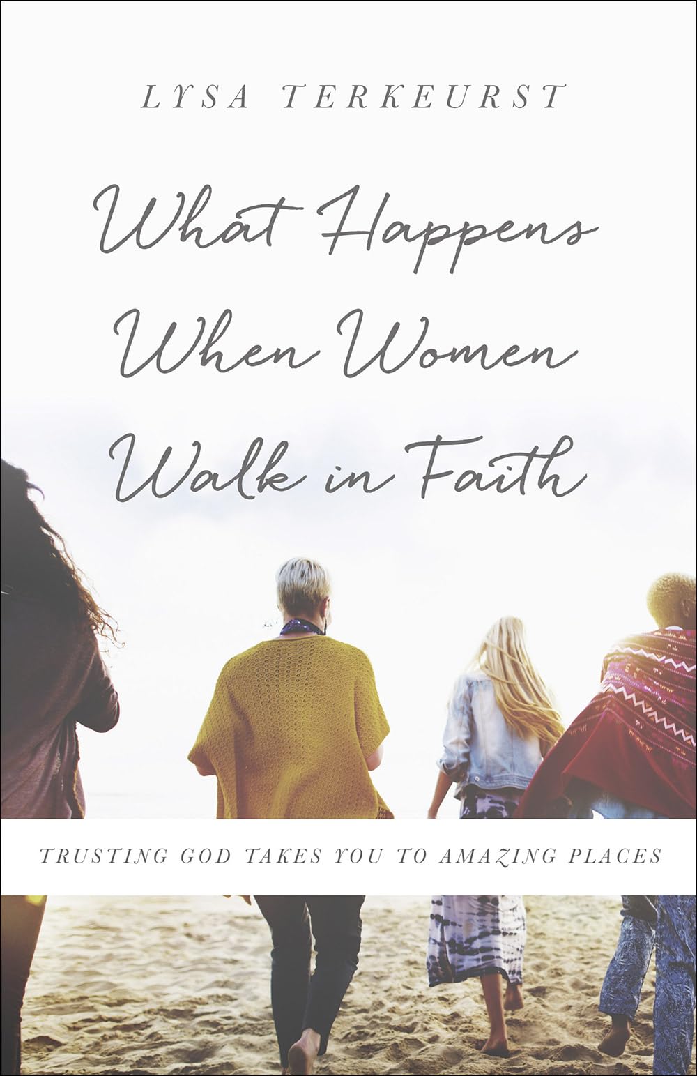 What Happens When Women Walk in Faith: Trusting God Takes You to Amazing Places - 2187