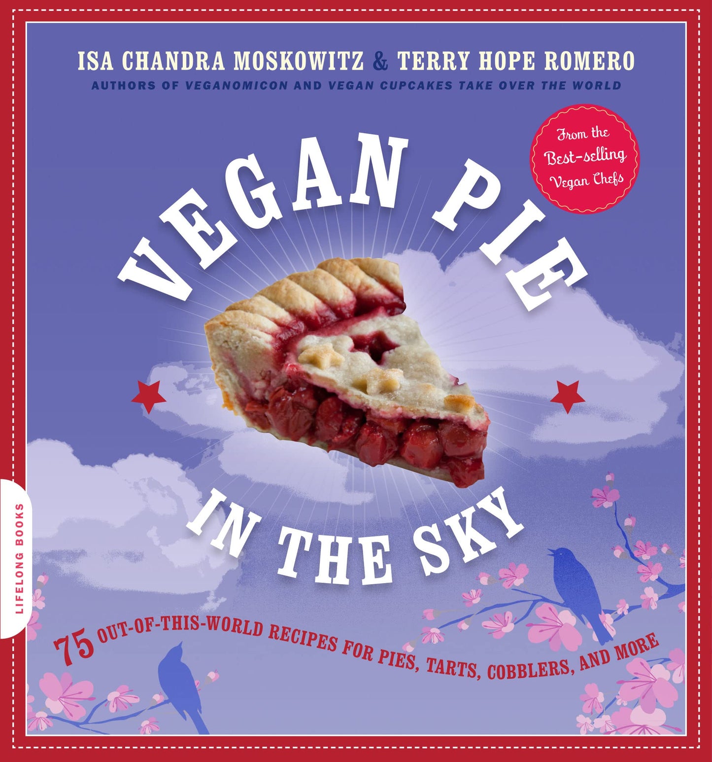 Vegan Pie in the Sky: 75 Out-of-This-World Recipes for Pies, Tarts, Cobblers, and More - 4251