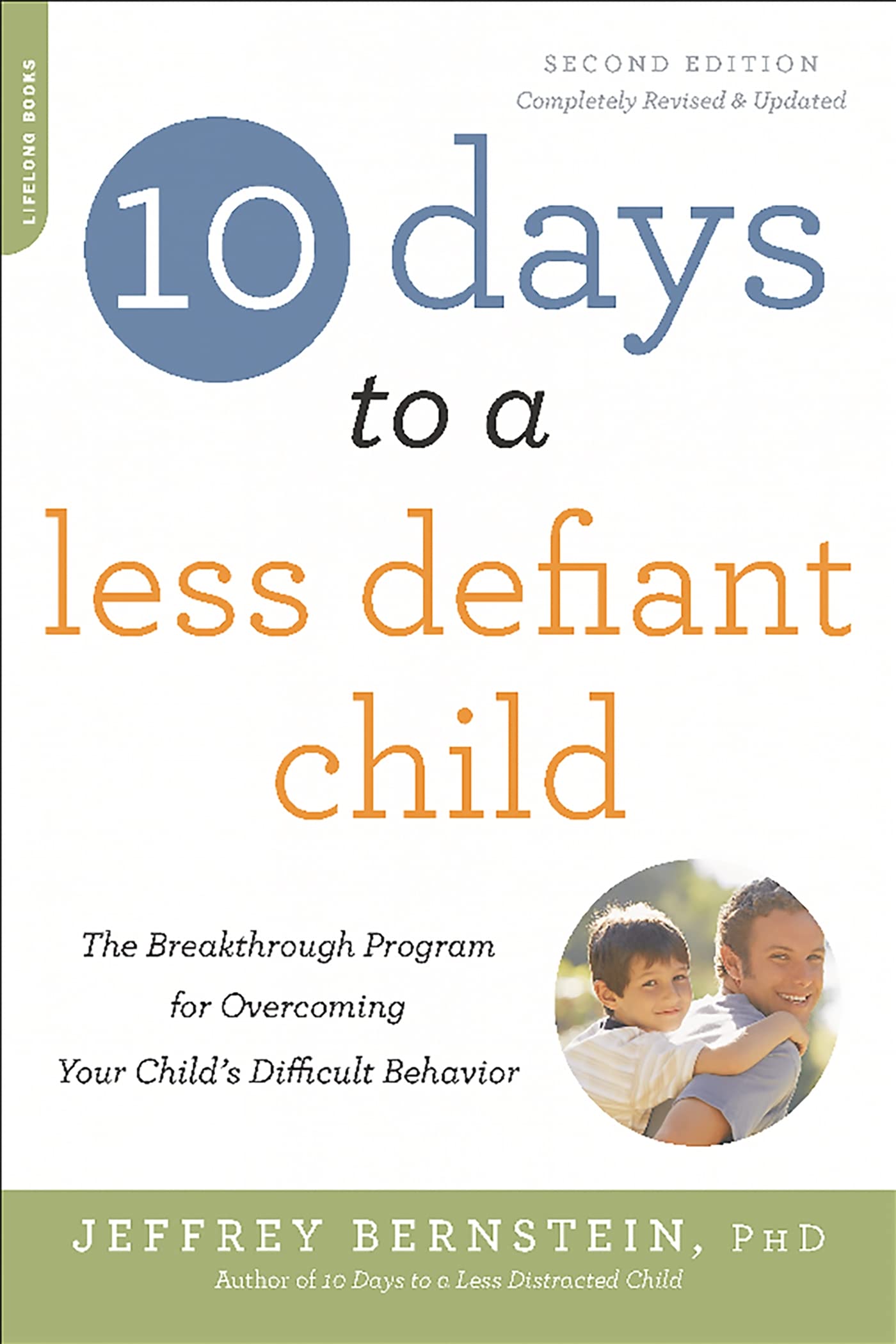 10 Days to a Less Defiant Child, second edition: The Breakthrough Program for Overcoming Your Child's Difficult Behavior - 9566
