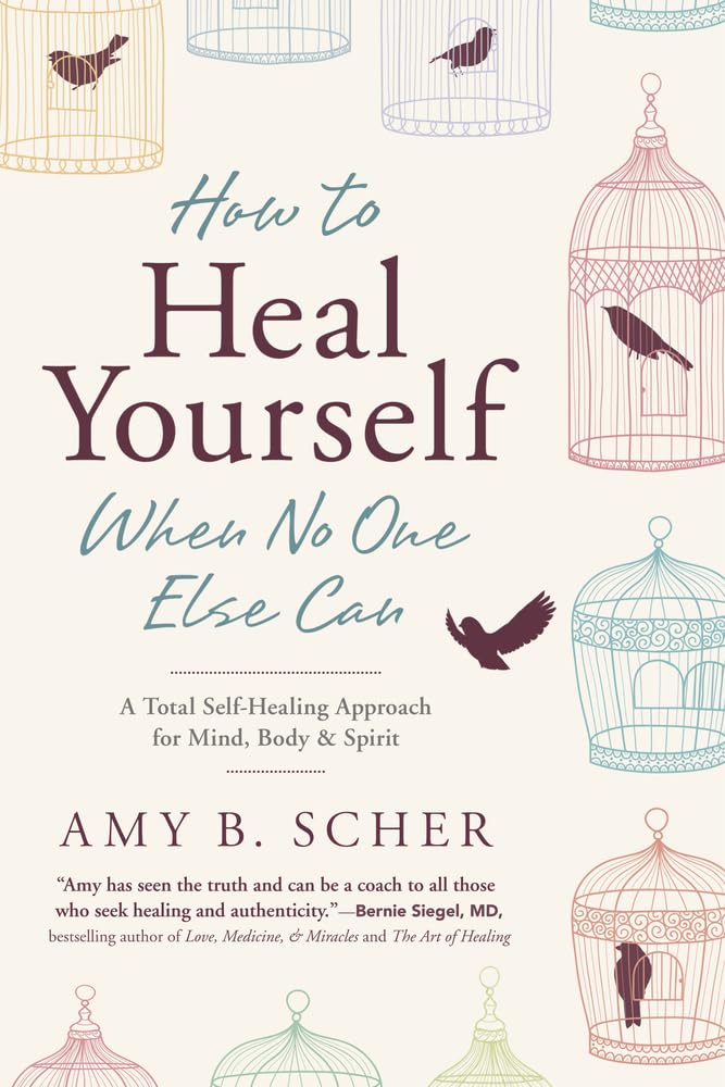How to Heal Yourself When No One Else Can: A Total Self-Healing Approach for Mind, Body, and Spirit - 876